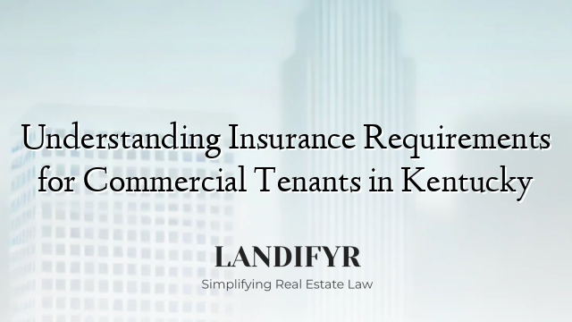 Understanding Insurance Requirements for Commercial Tenants in Kentucky