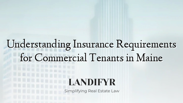 Understanding Insurance Requirements for Commercial Tenants in Maine