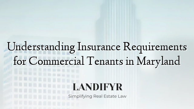 Understanding Insurance Requirements for Commercial Tenants in Maryland