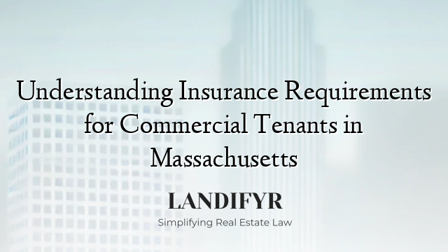 Understanding Insurance Requirements for Commercial Tenants in Massachusetts