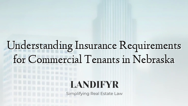 Understanding Insurance Requirements for Commercial Tenants in Nebraska