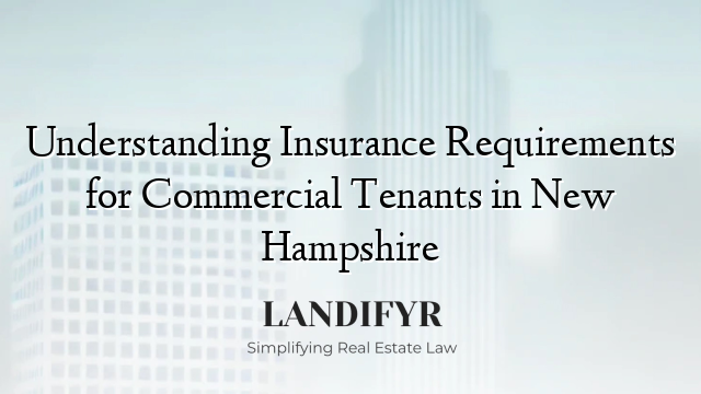 Understanding Insurance Requirements for Commercial Tenants in New Hampshire