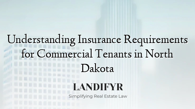 Understanding Insurance Requirements for Commercial Tenants in North Dakota