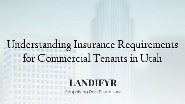 Understanding Insurance Requirements for Commercial Tenants in Utah