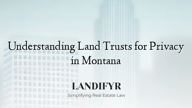 Understanding Land Trusts for Privacy in Montana
