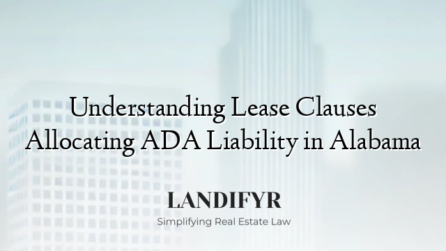 Understanding Lease Clauses Allocating ADA Liability in Alabama
