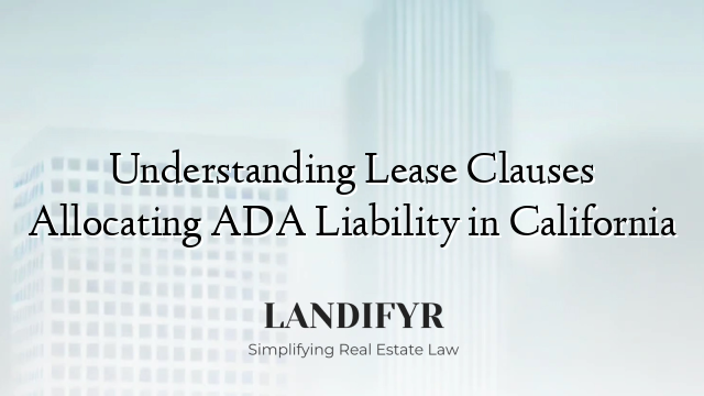 Understanding Lease Clauses Allocating ADA Liability in California