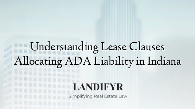 Understanding Lease Clauses Allocating ADA Liability in Indiana