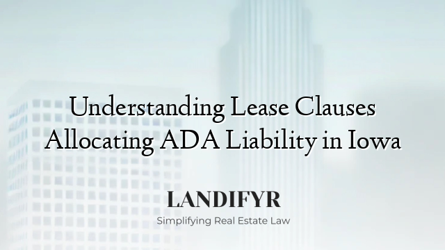 Understanding Lease Clauses Allocating ADA Liability in Iowa