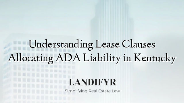 Understanding Lease Clauses Allocating ADA Liability in Kentucky