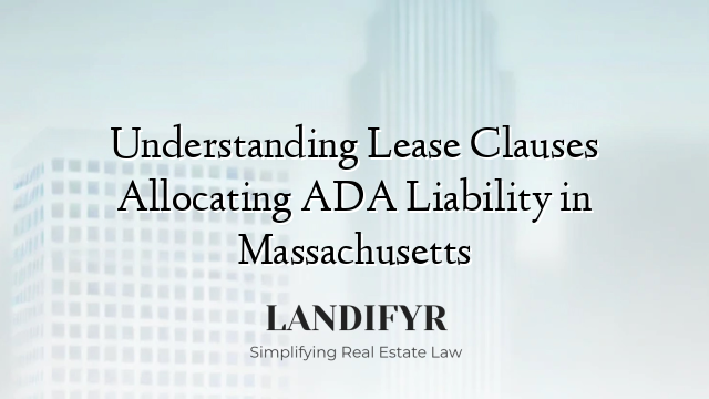 Understanding Lease Clauses Allocating ADA Liability in Massachusetts