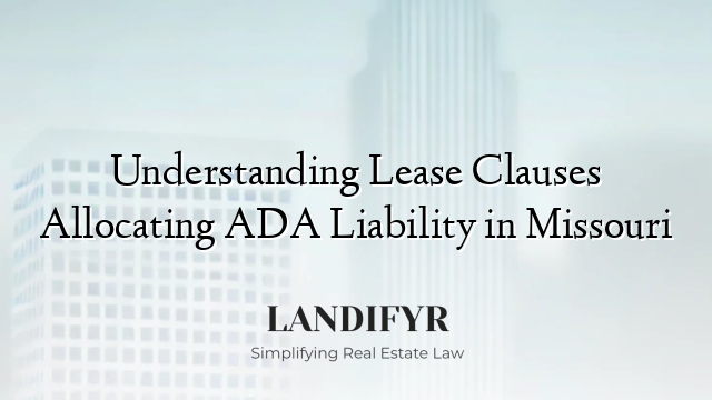 Understanding Lease Clauses Allocating ADA Liability in Missouri