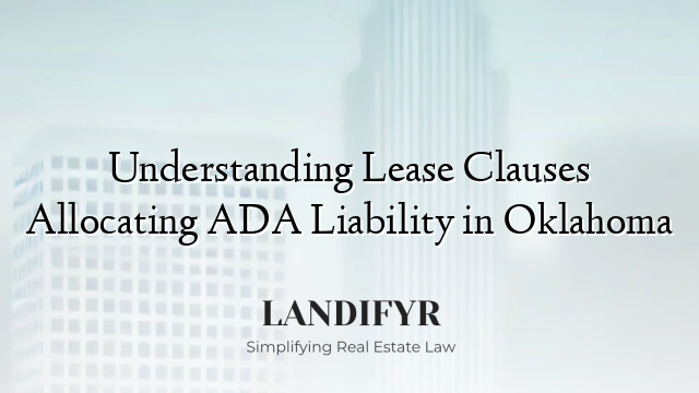 Understanding Lease Clauses Allocating ADA Liability in Oklahoma