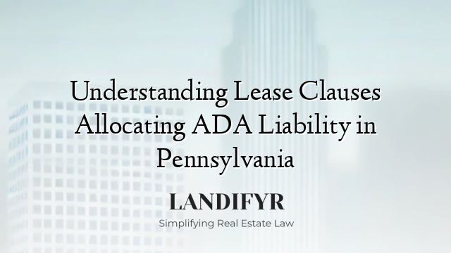 Understanding Lease Clauses Allocating ADA Liability in Pennsylvania