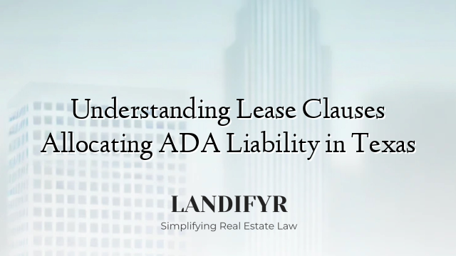Understanding Lease Clauses Allocating ADA Liability in Texas
