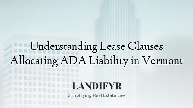 Understanding Lease Clauses Allocating ADA Liability in Vermont