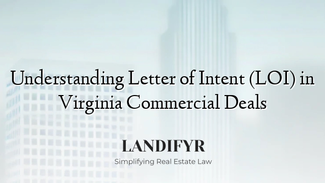 Understanding Letter of Intent (LOI) in Virginia Commercial Deals
