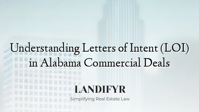 Understanding Letters of Intent (LOI) in Alabama Commercial Deals