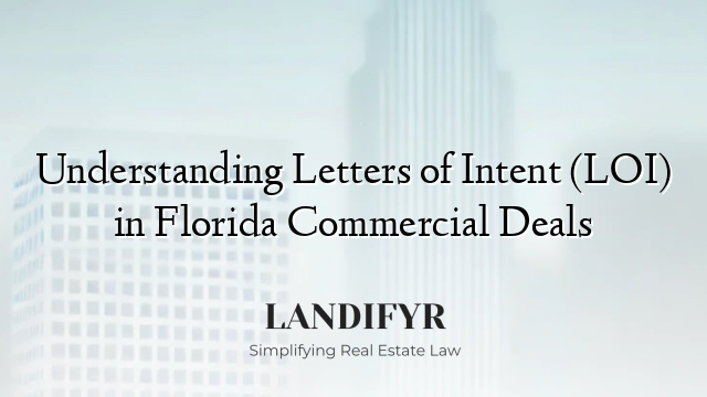 Understanding Letters of Intent (LOI) in Florida Commercial Deals