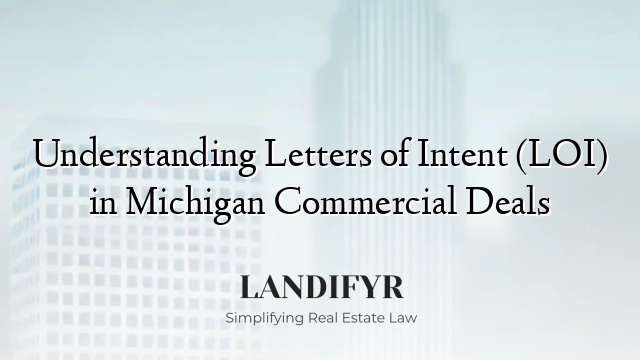 Understanding Letters of Intent (LOI) in Michigan Commercial Deals