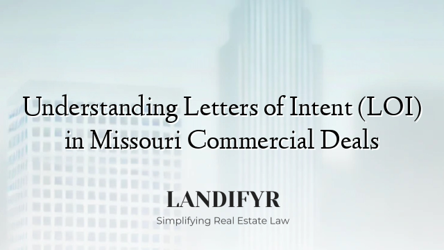 Understanding Letters of Intent (LOI) in Missouri Commercial Deals