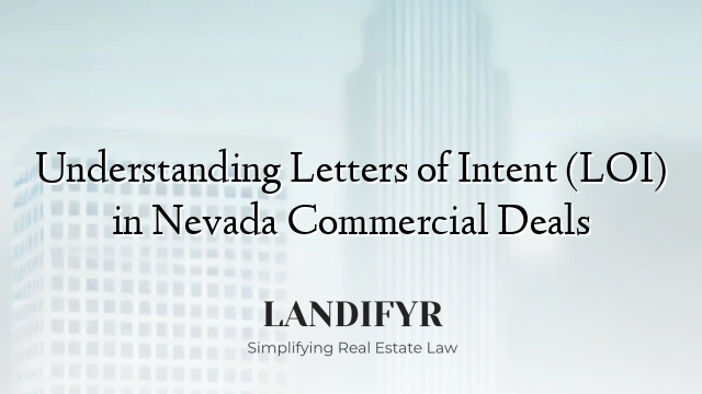 Understanding Letters of Intent (LOI) in Nevada Commercial Deals