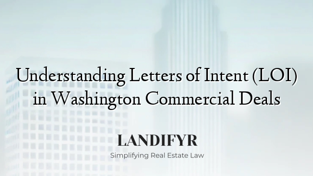 Understanding Letters of Intent (LOI) in Washington Commercial Deals