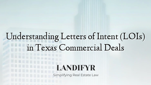 Understanding Letters of Intent (LOIs) in Texas Commercial Deals
