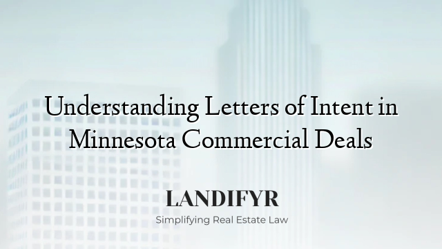 Understanding Letters of Intent in Minnesota Commercial Deals