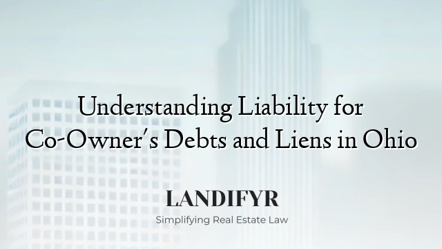 Understanding Liability for Co-Owner's Debts and Liens in Ohio