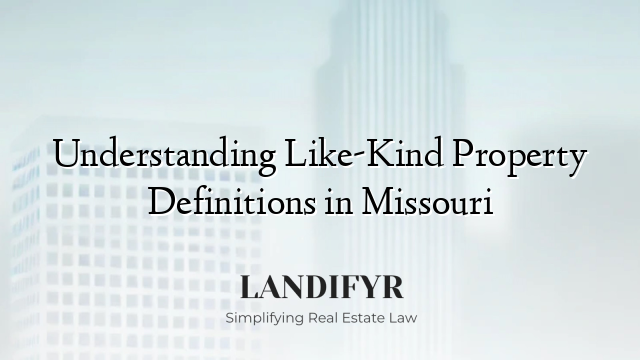 Understanding Like-Kind Property Definitions in Missouri