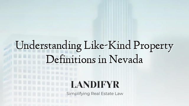 Understanding Like-Kind Property Definitions in Nevada