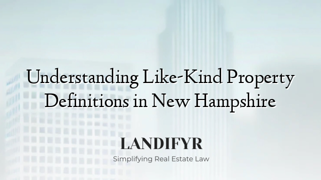 Understanding Like-Kind Property Definitions in New Hampshire