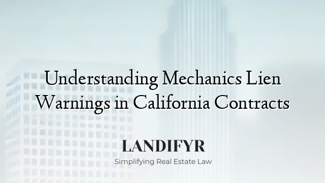 Understanding Mechanics Lien Warnings in California Contracts