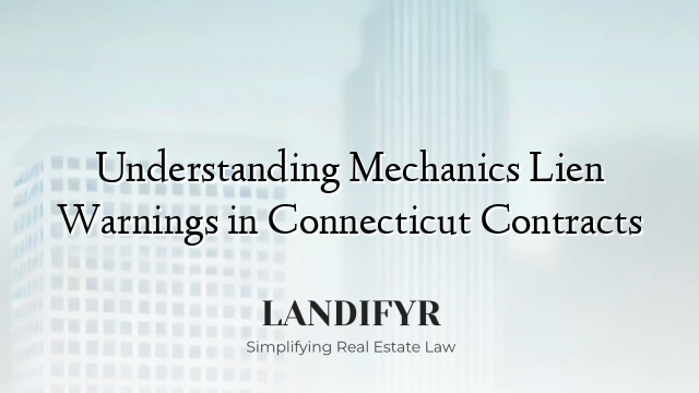 Understanding Mechanics Lien Warnings in Connecticut Contracts