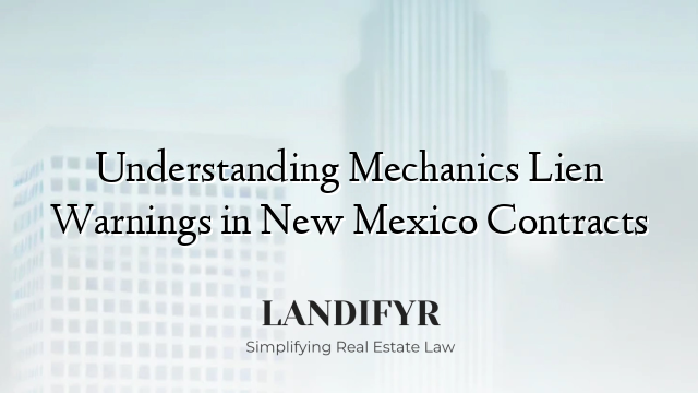 Understanding Mechanics Lien Warnings in New Mexico Contracts