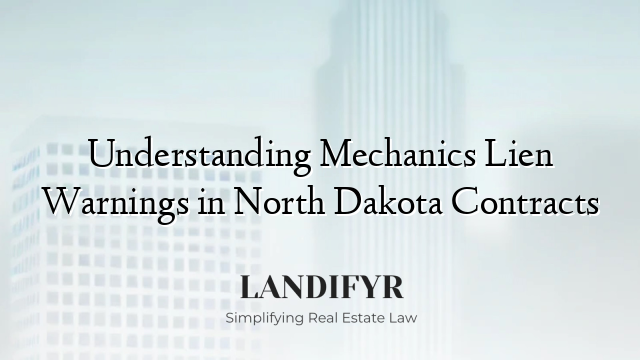 Understanding Mechanics Lien Warnings in North Dakota Contracts