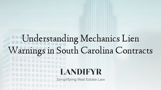 Understanding Mechanics Lien Warnings in South Carolina Contracts