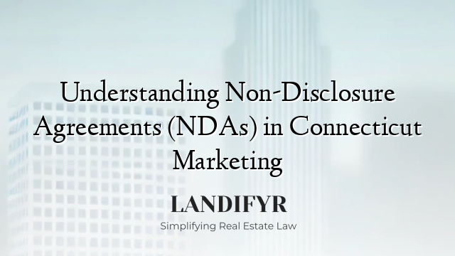 Understanding Non-Disclosure Agreements (NDAs) in Connecticut Marketing