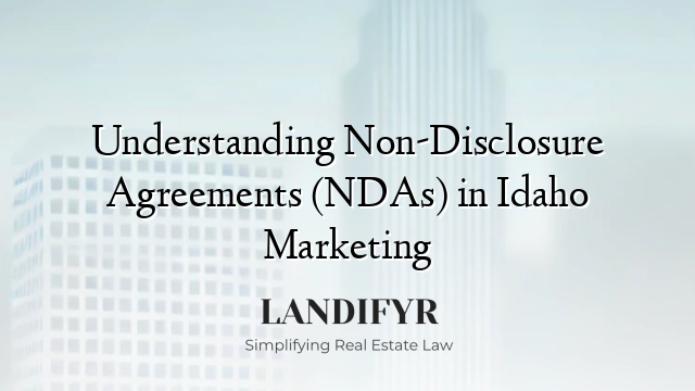 Understanding Non-Disclosure Agreements (NDAs) in Idaho Marketing