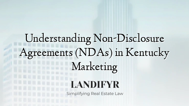 Understanding Non-Disclosure Agreements (NDAs) in Kentucky Marketing