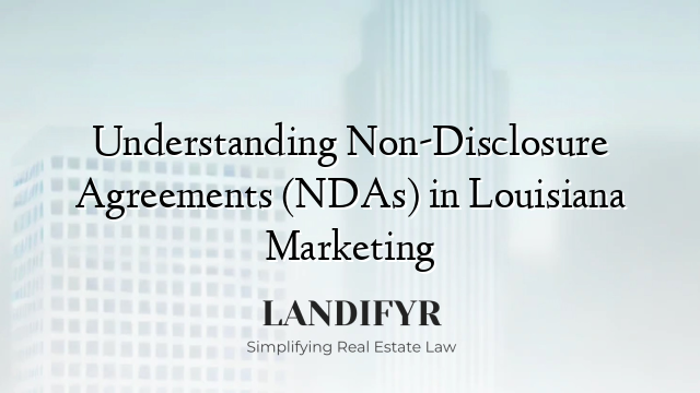 Understanding Non-Disclosure Agreements (NDAs) in Louisiana Marketing
