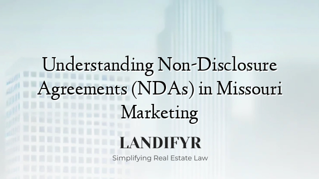 Understanding Non-Disclosure Agreements (NDAs) in Missouri Marketing