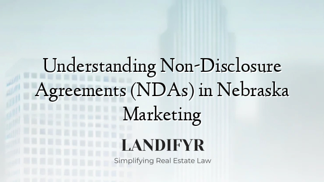 Understanding Non-Disclosure Agreements (NDAs) in Nebraska Marketing