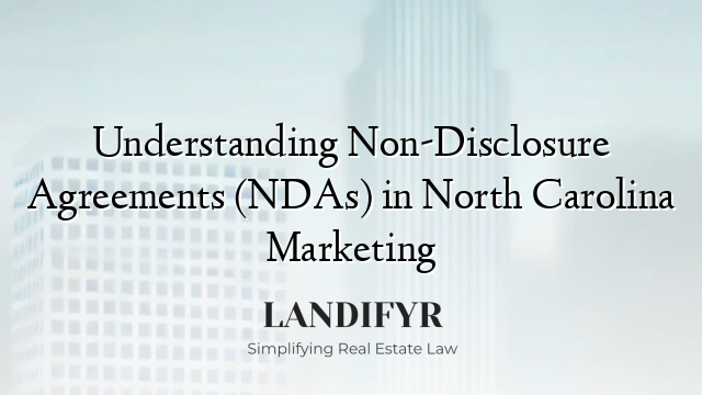 Understanding Non-Disclosure Agreements (NDAs) in North Carolina Marketing