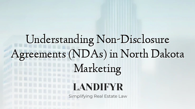 Understanding Non-Disclosure Agreements (NDAs) in North Dakota Marketing