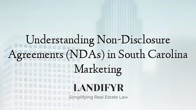 Understanding Non-Disclosure Agreements (NDAs) in South Carolina Marketing