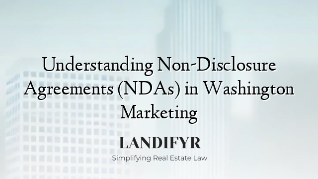 Understanding Non-Disclosure Agreements (NDAs) in Washington Marketing