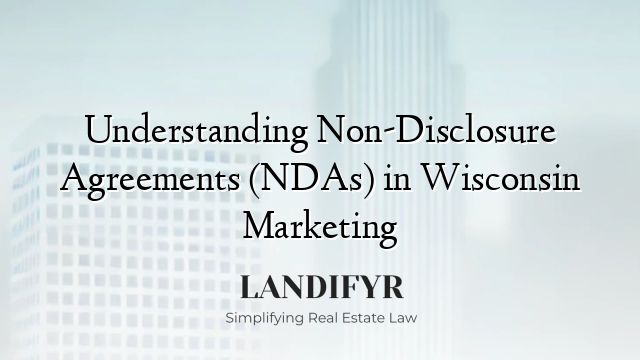 Understanding Non-Disclosure Agreements (NDAs) in Wisconsin Marketing
