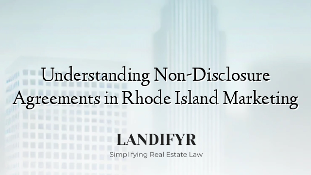 Understanding Non-Disclosure Agreements in Rhode Island Marketing